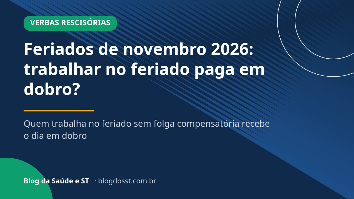 Feriados de novembro 2026: trabalhar no feriado paga em dobro?